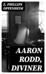 Aaron Rodd, Diviner - E. Phillips Oppenheim - 8596547248743