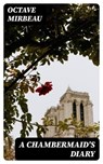 A Chambermaid's Diary - Octave Mirbeau - 8596547250616