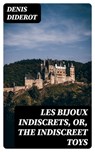 Les Bijoux Indiscrets, or, The Indiscreet Toys - Denis Diderot - 8596547250722
