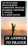 In Answer to Prayer - Ian Maclaren ; William Boyd Carpenter ; William Quarrier ; Theodore L. Cuyler ; W. J. Knox-Little - 8596547305644