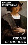 The Life of Columbus - Edward Everett Hale - 8596547307006