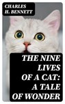 The Nine Lives of A Cat: A Tale of Wonder - Charles H. Bennett - 8596547308102