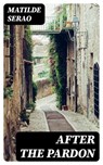 After the Pardon - Matilde Serao - 8596547308522