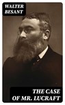 The Case of Mr Lucraft - Walter Besant - 8596547310679