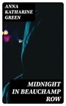 Midnight In Beauchamp Row - Anna Katharine Green - 8596547313656