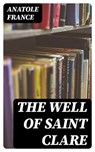The Well of Saint Clare - Anatole France - 8596547313793