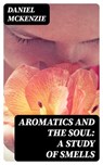 Aromatics and the Soul: A Study of Smells - Daniel McKenzie - 8596547314059