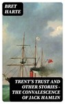 Trent's Trust and Other Stories — The Convalescence of Jack Hamlin - Bret Harte - 8596547314981