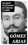 Gómez Arias - Joaquín Telesforo de Trueba y Cosío - 8596547315049