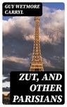 Zut, and Other Parisians - Guy Wetmore Carryl - 8596547318828