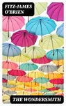 The Wondersmith - Fitz-James O'Brien - 8596547321705