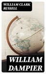 William Dampier - William Clark Russell - 8596547333227