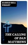 The Calling of Dan Matthews - Harold Bell Wright - 8596547333579