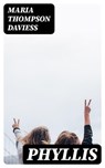 Phyllis - Maria Thompson Daviess - 8596547337348
