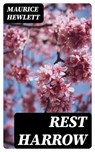 Rest Harrow - Maurice Hewlett - 8596547342731