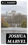 Joshua Marvel - B. L. Farjeon - 8596547346302