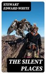 The Silent Places - Stewart Edward White - 8596547347491