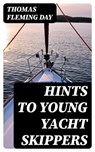 Hints to Young Yacht Skippers - Thomas Fleming Day - 8596547347569