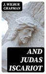 And Judas Iscariot - J. Wilbur Chapman - 8596547355106