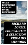 Richard Lovell Edgeworth: A Selection From His Memoirs - Maria Edgeworth ; Richard Lovell Edgeworth - 8596547356509