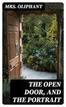 The Open Door, and the Portrait - Mrs. Oliphant - 8596547359654