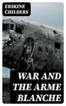 War and the Arme Blanche - Erskine Childers - 8596547373001