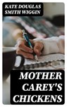 Mother Carey's Chickens - Kate Douglas Smith Wiggin - 8596547375548