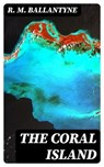 The Coral Island - R. M. Ballantyne - 8596547387138