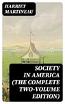 Society in America (The Complete Two-Volume Edition) - Harriet Martineau - 8596547387541