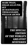 The Special Edition of the World's Greatest Mysteries - Mark Twain ; Edgar Allan Poe ; Guy de Maupassant ; Thomas Hardy ; William Archer ; Brander Matthews ; Ambrose Bierce ; Nathaniel Hawthorne ; Wilkie Collins ; E. F. Benson ; M. R. James ; E. T. A. Hoffmann ; Anton Chekhov ; Anna Katherine Green ; W. F. Har - 8596547388142