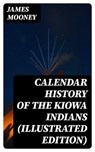 Calendar History of the Kiowa Indians (Illustrated Edition) - James Mooney - 8596547392699