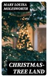 Christmas-Tree Land - Mary Louisa Molesworth - 8596547394457