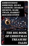 The Big Book of Christmas Treasure Tales - Bjørnstjerne Bjørnson ; Selma Lagerlöf ; Charles Dickens ; Mark Twain ; Harriet Beecher Stowe ; Martin Luther ; Robert Louis Stevenson ; William Shakespeare ; Henry Wadsworth Longfellow ; Max Brand ; William Wordsworth ; Carolyn Wells ; Charles Mackay ; J - 8596547394464