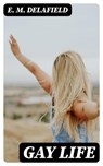 Gay Life - E. M. Delafield - 8596547398806