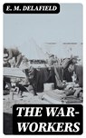 The War-Workers - E. M. Delafield - 8596547398837