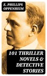 101 Thriller Novels & Detective Stories - E. Phillips Oppenheim - 8596547399292