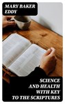 Science and Health with Key to the Scriptures - Mary Baker Eddy - 8596547399315