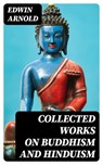 Collected Works On Buddhism and Hinduism - Edwin Arnold - 8596547400165
