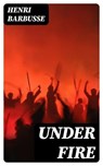 Under Fire - Henri Barbusse - 8596547402350