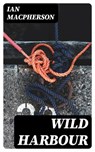 Wild Harbour - Ian Macpherson ; Brett Morgan - 8596547406471