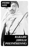 Rarahu (idylle polynésienne) - Pierre Loti - 8596547432494