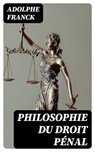 Philosophie du droit pénal - Adolphe Franck - 8596547433941