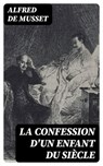 La confession d'un enfant du siècle - Alfred de Musset - 8596547438687