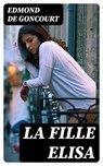 La fille Elisa - Edmond de Goncourt - 8596547440383