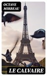 Le Calvaire - Octave Mirbeau - 8596547441205
