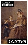 Contes - Alfred de Musset - 8596547443247
