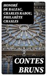 Contes bruns - Honoré de Balzac ; Charles Rabou ; Philarète Chasles - 8596547450320