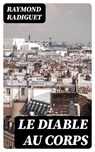 Le Diable au Corps - Raymond Radiguet - 8596547457213