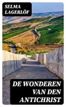 De Wonderen van den Antichrist - Selma Lagerlöf - 8596547472155