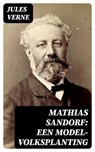 Mathias Sandorf: Een Model-volksplanting - Jules Verne - 8596547472377